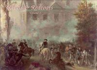 Rebels & Redcoats - Volume I