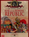 The Rise of the Roman Republic: The Ancient World, Vol. 1
