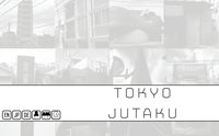 TOKYO JUTAKU
