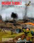 Onslaught to Orsha 2: Operation Bagration – The Death of Army Group Center – July 1944