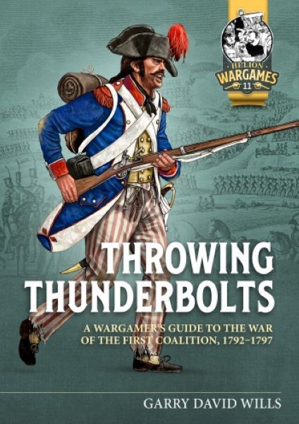 Throwing Thunderbolts: A Wargamer's Guide to the War of the First Coalition, 1792-1797
