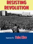 Resisting Revolution: A Cuba Libre Expansion