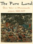The Pure Land: Ōnin War in Muromachi Japan, 1465-1477