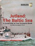 Great War at Sea: Jutland – Baltic Sea