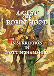 A Gest of Robin Hood: Insurrection in Nottinghamshire