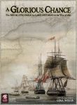 A Glorious Chance: The Naval Struggle for Lake Ontario in the War of 1812
