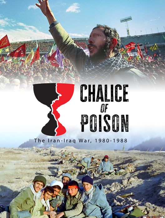 Chalice of Poison: The Iran-Iraq War, 1980-1988